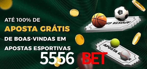 5556 Bet Ate 100% de Aposta Gratis