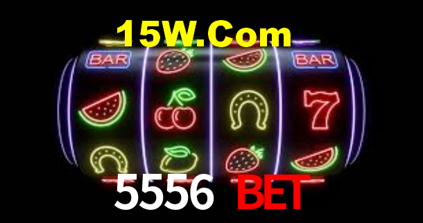 5556 Bet